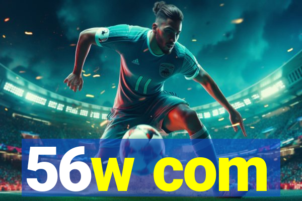 56w com